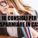 10 consigli intelligenti per risparmiare in casa